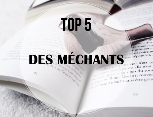 TOP 5... DES MECHANTS